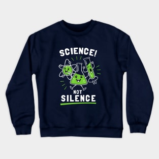 Science Not Silence Crewneck Sweatshirt